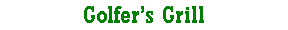Text Box: Golfer�s Grill